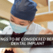 Things to be considerd before Dental implant